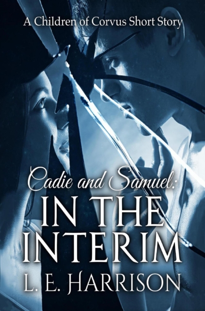 Cadie and Samuel: In the Interim: A Children of Corvus Short Story