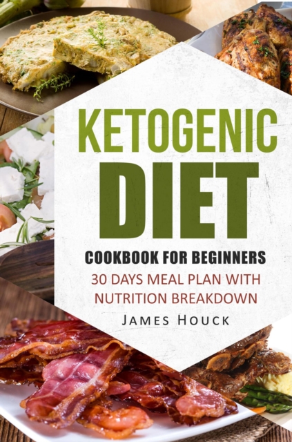 Ketogenic Diet: Ketogenic Cookbook for Beginners: 30 Days Meal Plan for  Rapid Weight Loss: 50 Ketogenic Recipes with  Nutrition Breakdown