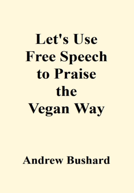 Let's Use Free Speech to Praise the Vegan Way