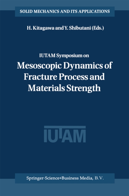 IUTAM Symposium on Mesoscopic Dynamics of Fracture Process and Materials Strength
