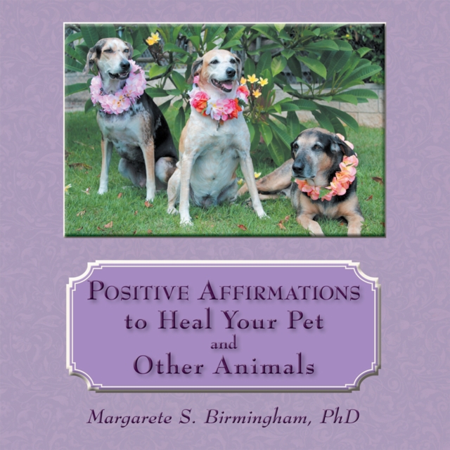 Positive Affirmations to Heal Your Pet and Other Animals