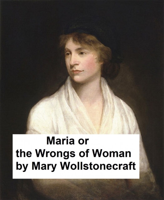 Maria or the Wrongs of Woman