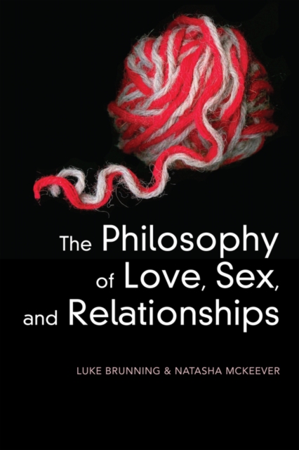 Philosophy of Love, Sex, and Relationships