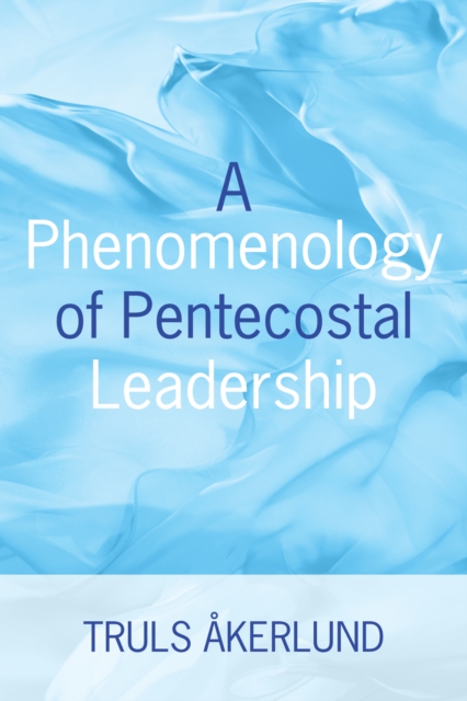 Phenomenology of Pentecostal Leadership