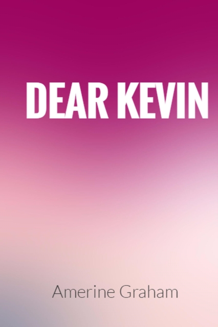Dear Kevin