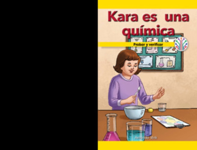 Kara es una química: Probar y verificar (Kara Is a Chemist: Testing and Checking)