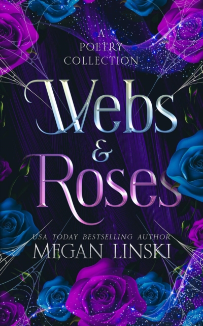 Webs & Roses: A Poetry Collection