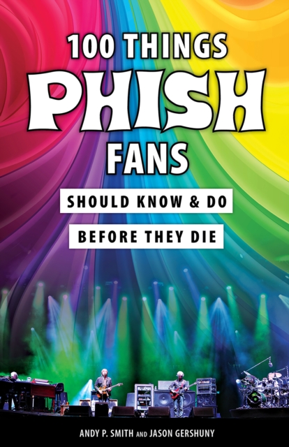 100 Things Phish Fans Should Know &amp; Do Before They Die