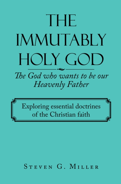 Immutably Holy God    the God Who Wants to Be Our Heavenly Father