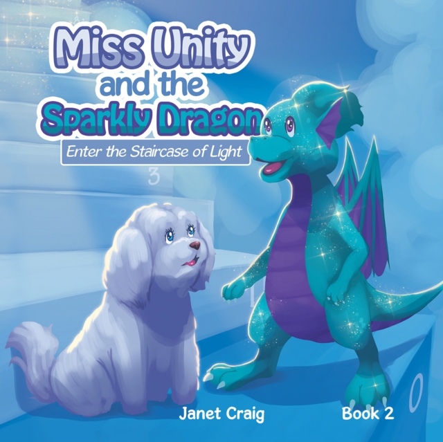 Miss Unity and the Sparkly Dragon Enter the Staircase of Light