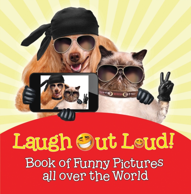 Laugh Out Loud! Book of Funny Pictures all over the World