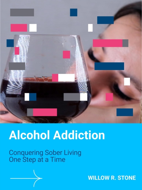 Alcohol Addiction: Conquering Sober Living One Step at a Time