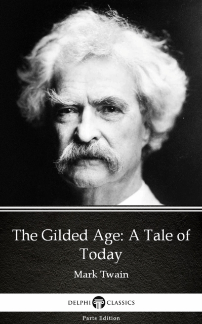 Gilded Age: A Tale of Today by Mark Twain (Illustrated)