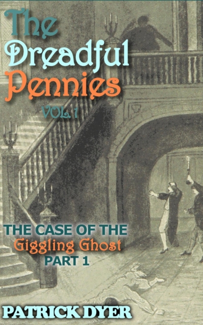 Dreadful Pennies: The Case of the Giggling Ghost Part 1