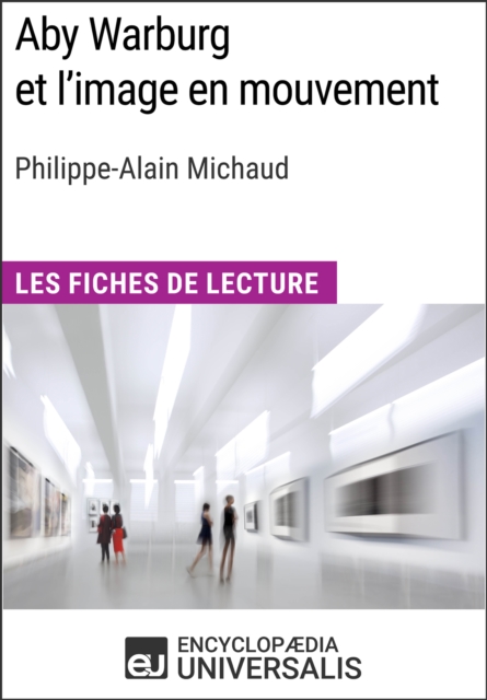 Aby Warburg et l'image en mouvement de Philippe-Alain Michaud