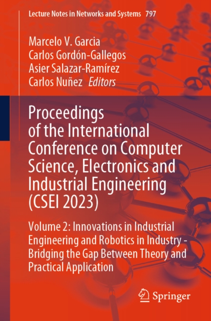 Proceedings of the International Conference on Computer Science, Electronics and Industrial Engineering (CSEI 2023)