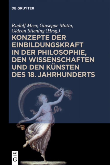 Konzepte der Einbildungskraft in der Philosophie, den Wissenschaften und den Kunsten des 18. Jahrhunderts