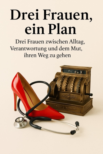 Drei Frauen, ein Plan