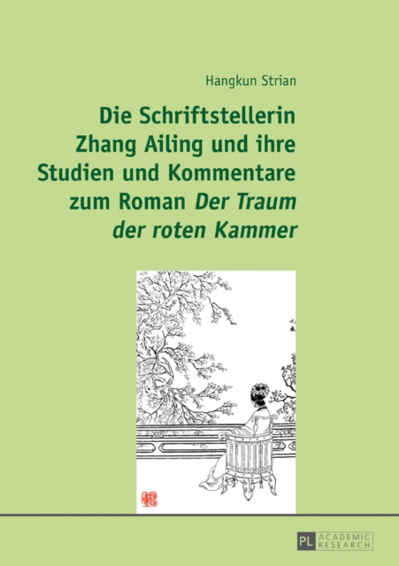 Die Schriftstellerin Zhang Ailing und ihre Studien und Kommentare zum Roman «Der Traum der roten Kammer»