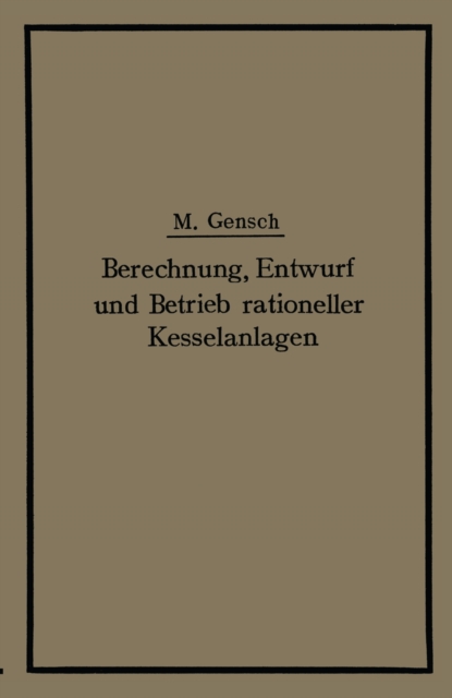 Berechnung, Entwurf und Betrieb rationeller Kesselanlagen