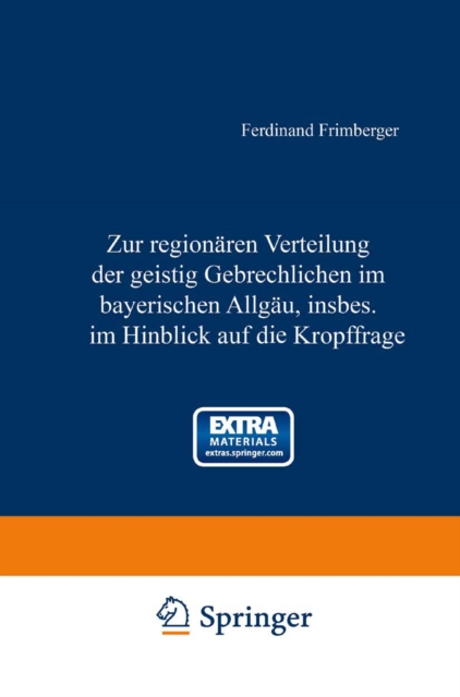 Zur regionären Verteilung der geistig Gebrechlichen im Bayerischen Allgäu, insbesondere im Hinblick auf die Kropffrage