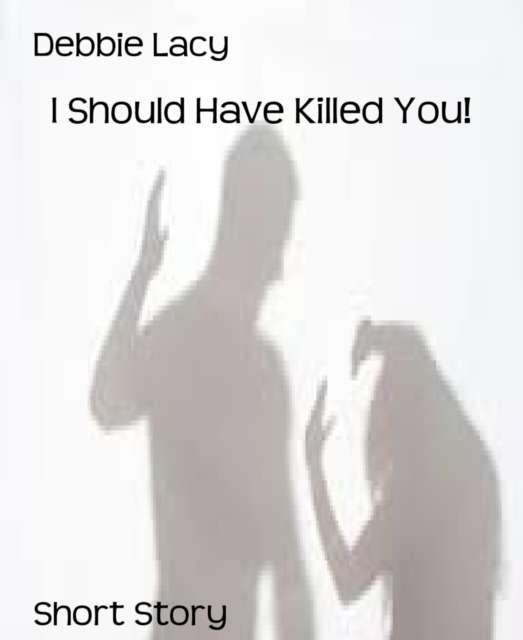 I Should Have Killed You!