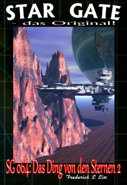 STAR GATE 064: Das Ding von den Sternen II