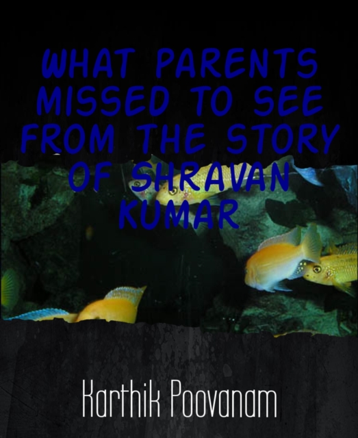 What parents missed to see from the story of Shravan Kumar