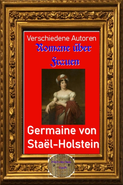 Romane über Frauen, 20.Germaine von Staël-Holstein