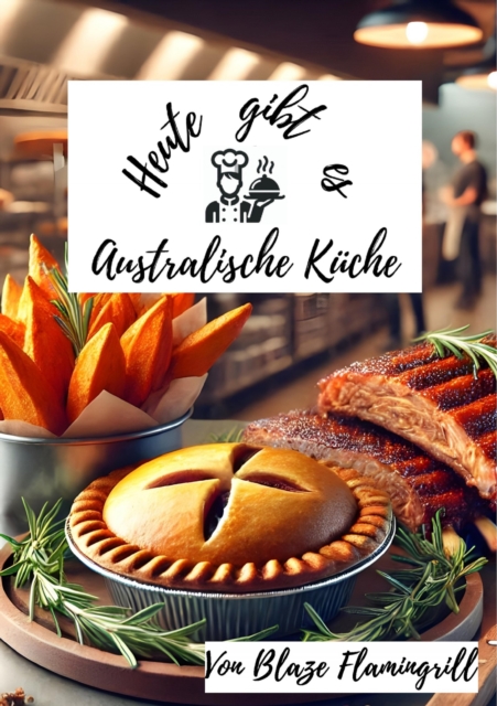 Heute gibt es - Australische Küche