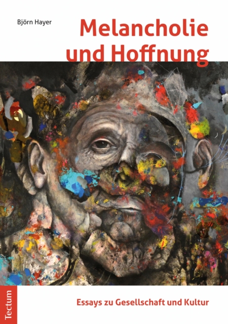 Melancholie und Hoffnung – Essays zu Gesellschaft und Kultur