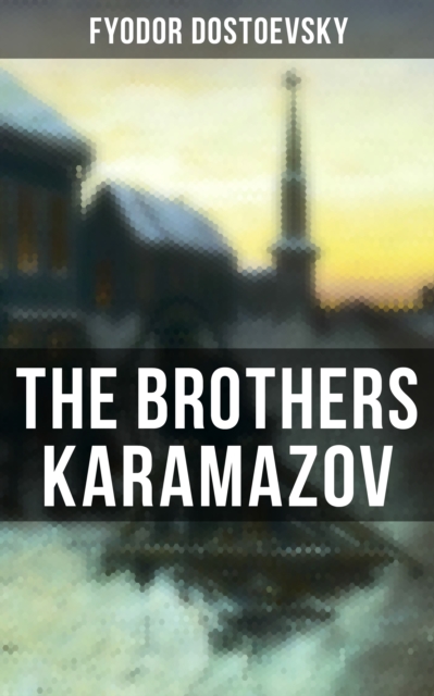 THE BROTHERS KARAMAZOV : The Unabridged Garnett Translation
