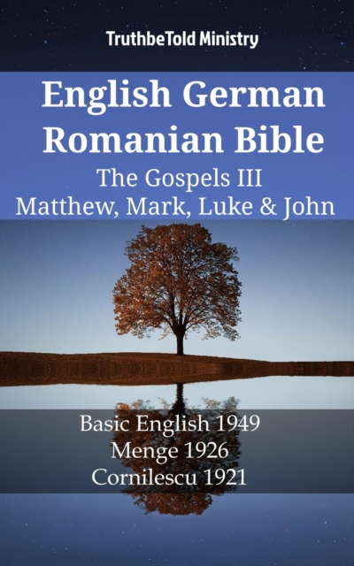 English German Romanian Bible - The Gospels III - Matthew, Mark, Luke & John