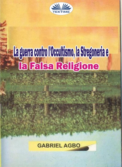 La Guerra Contro L'Occultismo, La Stregoneria E La Falsa Religione