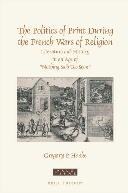 Politics of Print During the French Wars of Religion