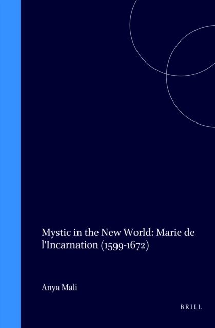 Mystic in the New World: Marie de l'Incarnation (1599-1672)