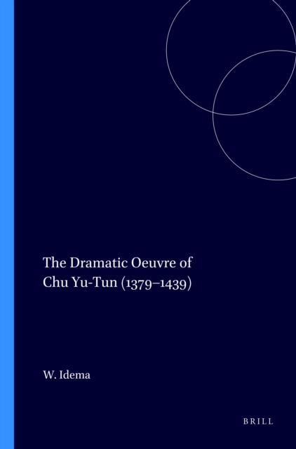 Dramatic Oeuvre of Chu Yu-Tun (1379-1439)