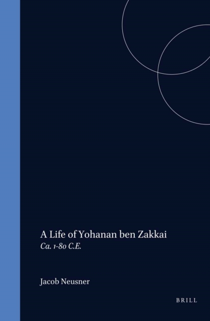 Life of Rabban Yohanan ben Zakkai (ca. 1-80 C.E.)