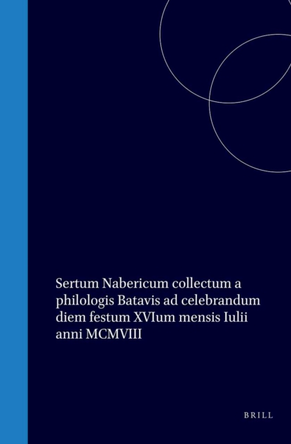 Sertum Nabericum collectum a philologis Batavis ad celebrandum diem festum XVIum mensis Iulii anni MCMVIII