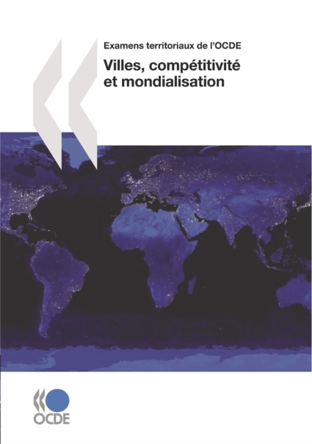 Examens territoriaux de l'OCDE Villes, competitivite et mondialisation