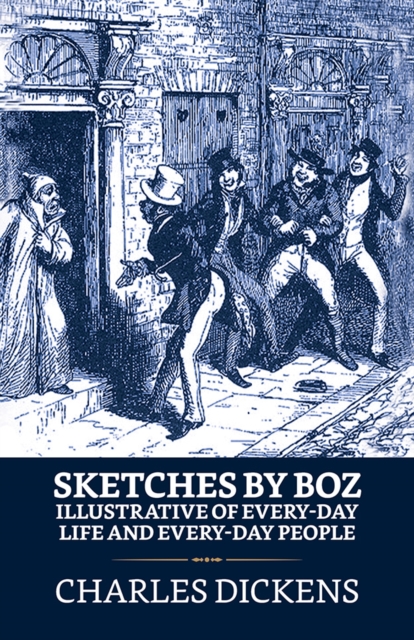 Sketches by Boz, Illustrative of Every-Day Life and Every-Day People