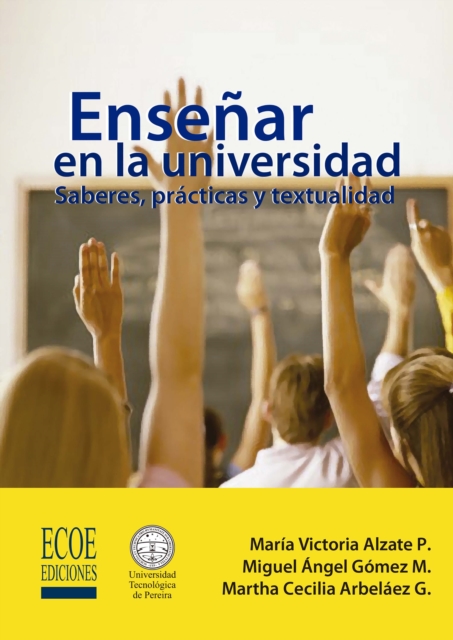 Enseñar en la universidad: saberes, prácticas y textualidad