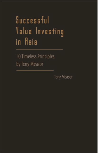 Successful Value Investing In Asia: 10 Timeless Principles By Tony Measor