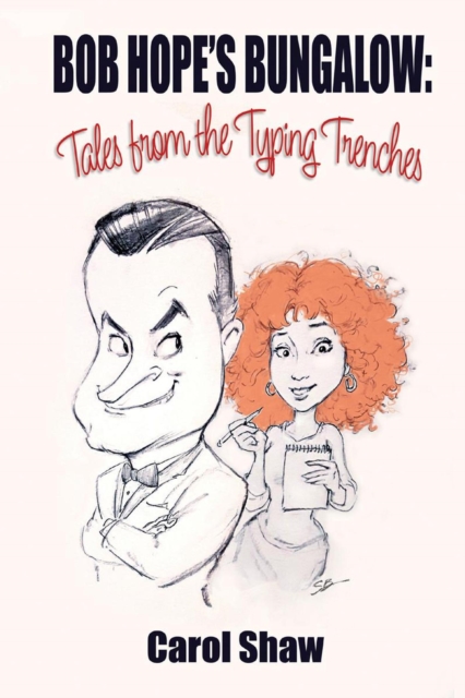 Bob Hope's Bungalow: Tales From The Typing Trenches