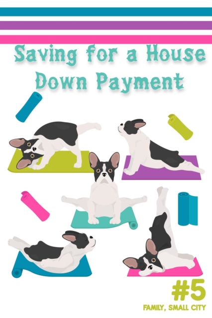 Saving for a House Down Payment #5: Family, Small City