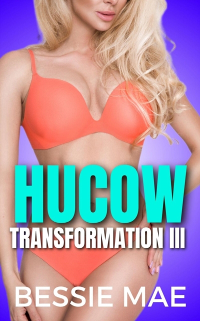 Hucow Transformation III
