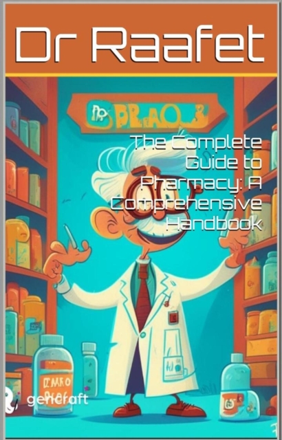 Complete Guide to Pharmacy: A Comprehensive Handbook