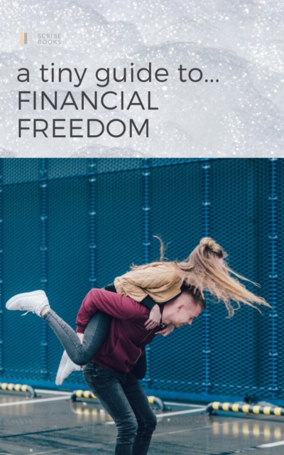 Tiny Guide to Financial Freedom