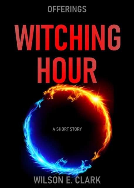 Witching Hour: Offerings (A Short Story)