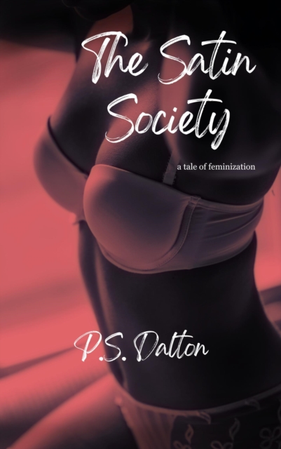 Satin Society: A Tale of Feminization